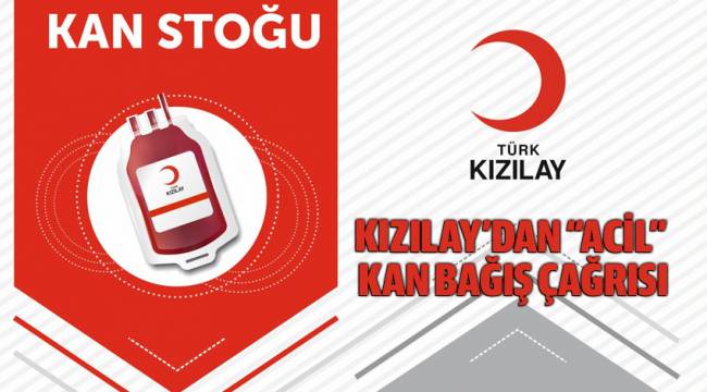 Kızılay’dan “ACİL KAN BAĞIŞI” çağrısı