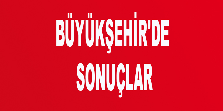 BÜYÜKŞEHİR SEÇİM SONUÇLARI