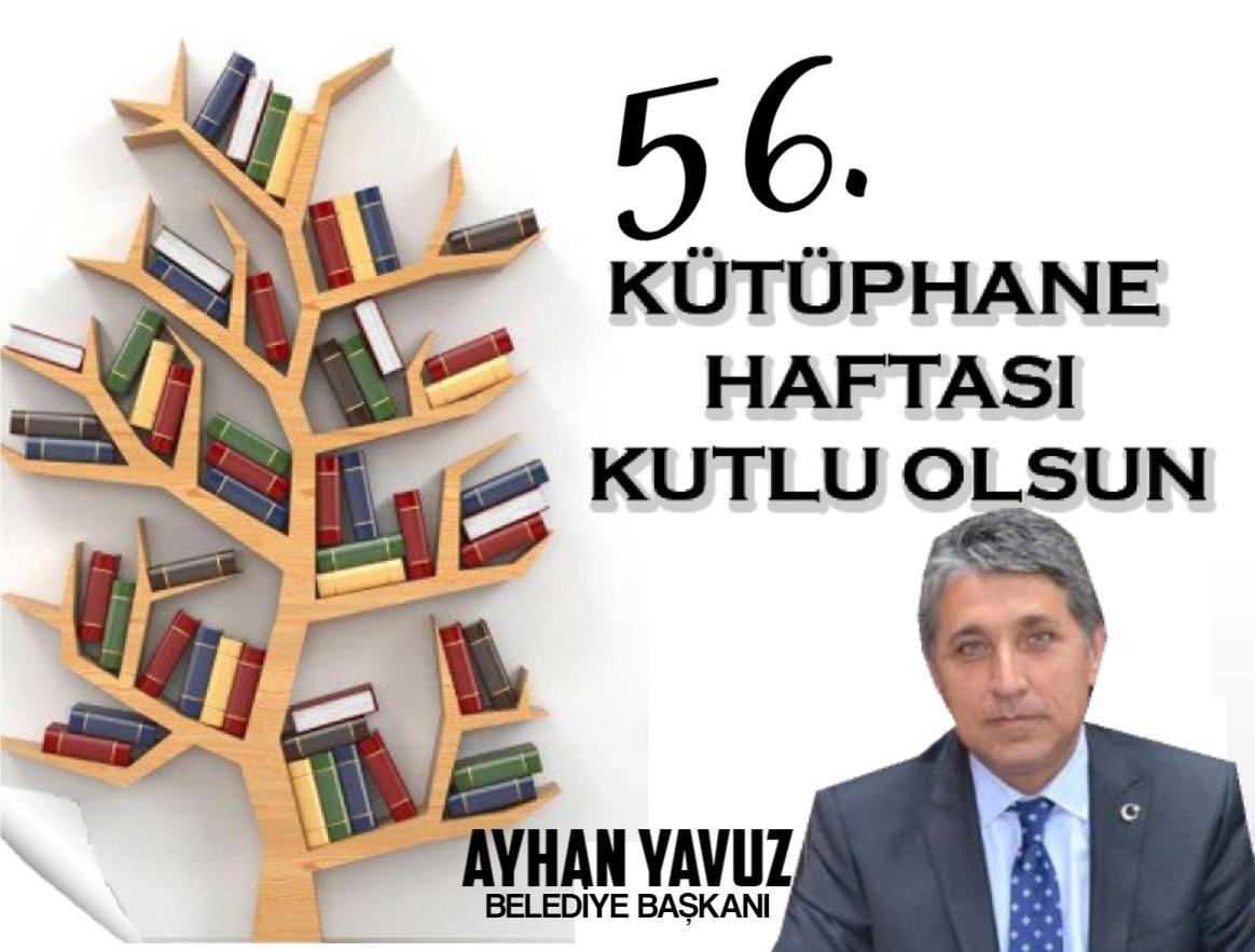 YAVUZ “KÜTÜPHANELER HAFTASININ 56.YILINI KUTLUYORUZ”