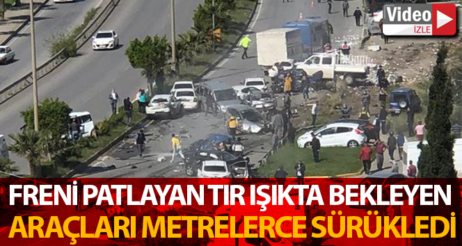 Hatay’da freni patlayan tır, ışıkta bekleyen araçları metrelerce sürükledi