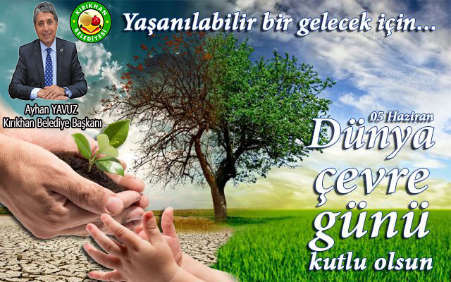 YAVUZ “ÇEVREMİZİ BİRGÜN DEĞİL, HERGÜN KORUYALIM”