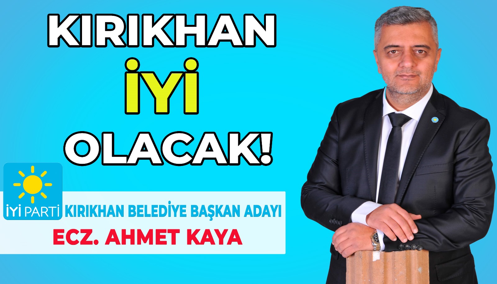 İyi Parti Belediye Başkan Adayı Ahmet Kaya oldu